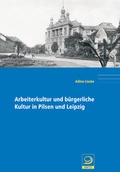 Cover: Arbeiterkultur und b&uuml;rgerliche Kultur in Pilsen und Leipzig - Verlag J.H.W. Dietz Nachf. GmbH