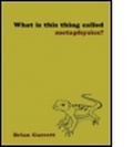 Cover: What is this thing called Metaphysics? - Routledge