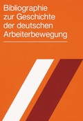 Cover: Bibliographie zur Geschichte der Deutschen Arbeiterbewegung / Bibliographie zur Geschichte der deutschen Arbeiterbewegung - Verlag J.H.W. Dietz Nachf. GmbH