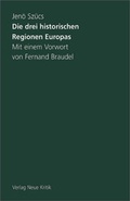 Cover: Die drei historischen Regionen Europas - Neue Kritik