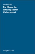 Cover: Die Misere der osteurop&auml;ischen Kleinstaaterei - Neue Kritik