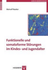 Abbildung von: Funktionelle und somatoforme Störungen im Kindes- und Jugendalter - Hogrefe