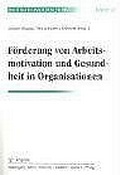 Cover: F&ouml;rderung von Arbeitsmotivation und Gesundheit in Organisationen - Hogrefe