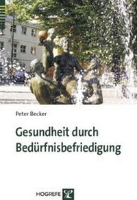 Abbildung von: Gesundheit durch Bedürfnisbefriedigung - Hogrefe