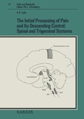 Cover: Pain and Headache. (Formerly: Research and Clinical Studies in Headache) / The Initial Processing of Pain and Its Descending Control: Spinal and Trigeminal Systems - Karger, S