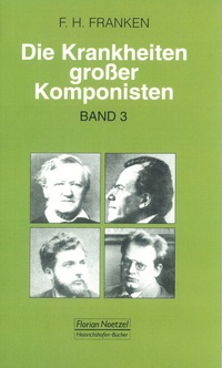 Abbildung von: Die Krankheiten grosser Komponisten / Niccolo Paganini, Richard Wagner, Georges Bizet, Gustav Mahler, MaxReger - Noetzel, Florian
