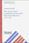 Cover: Die deutschen weltlichen Kantaten Reinhard Keisers (1674-1739) - Noetzel, Florian