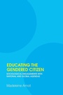 Cover: Educating the Gendered Citizen - Routledge