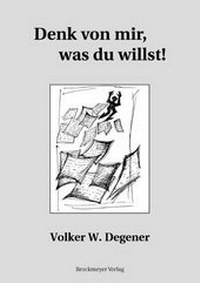 Bild: Denk von mir, was du willst! - Universitätsverlag Brockmeyer