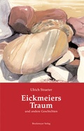 Cover: Eickmeiers Traum und andere Geschichten. - Universit&auml;tsverlag Brockmeyer