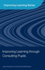 Cover: Improving Learning through Consulting Pupils - Routledge