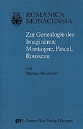Cover: Zur Genealogie des Imagin&auml;ren: Montaigne, Pascal, Rousseau - Narr Francke Attempto