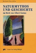Cover: Naturmythos und Geschichte im Werk von Albert Camus - Narr Francke Attempto
