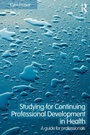 Cover: Studying for Continuing Professional Development in Health - Routledge