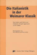 Cover: Die Italianistik in der Weimarer Klassik - Narr Francke Attempto