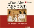 Cover: Das Alte &Auml;gypten: 100 Bilder - 100 Fakten - Apollo Medien