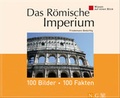 Cover: Das R&ouml;mische Imperium: 100 Bilder - 100 Fakten - Apollo Medien
