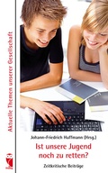 Cover: Ist unsere Jugend noch zu retten? - Frieling & Huffmann