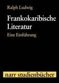 Cover: Frankokaribische Literatur - Narr Francke Attempto