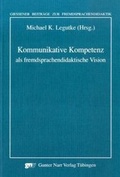 Cover: Kommunikative Kompetenz als fremdsprachendidaktische Vision - Narr Francke Attempto