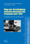 Cover: Wege der Verst&auml;ndigung zwischen Deutschen und Franzosen nach 1945 - Narr Francke Attempto
