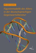 Cover: Figurenmodelle des Alters in der deutschsprachigen Gegenwartsliteratur - Narr Francke Attempto