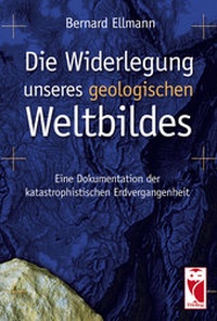 Abbildung von: Die Widerlegung unseres geologischen Weltbildes - Frieling & Huffmann
