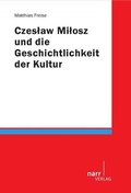Cover: Czeslaw Milosz und die Geschichtlichkeit der Kultur - Narr Francke Attempto