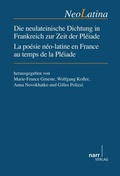 Cover: Die neulateinische Dichtung in Frankreich zur Zeit der Pl&eacute;iade / La Po&eacute;sie n&eacute;o-latine en France au temps de la Pl&eacute;iade - Narr Francke Attempto