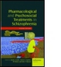 Cover: Pharmacological and Psychosocial Treatments in Schizophrenia - Informa Healthcare