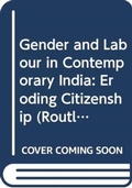 Cover: Gender and Labour in Contemporary India - Routledge