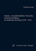 Cover: Familie, verwandtschaftliche Netzwerke und Klassenbildung im l&auml;ndlichen Westfalen (1750-1874) - De Gruyter Oldenbourg