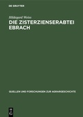 Cover: Die Zisterzienserabtei Ebrach - De Gruyter Oldenbourg