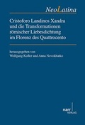 Cover: Cristoforo Landinos Xandra und die Transformationen r&ouml;mischer Liebesdichtung im Florenz des Quattrocento - Narr Francke Attempto