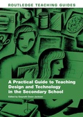 Cover: A Practical Guide to Teaching Design and Technology in the Secondary School - Routledge