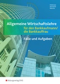 Cover: Allgemeine Wirtschaftslehre / Allgemeine Wirtschaftslehre f&uuml;r den Bankkaufmann/die Bankkauffrau - Westermann Berufliche Bildung