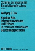 Cover: Kognitive Stile, Informationsverhalten und Effizienz in komplexen betrieblichen Beurteilungsprozessen - Peter Lang Verlag