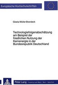 Abbildung von: Technologiefolgenabschätzung am Beispiel der friedlichen Nutzung der Kernenergie in der Bundesrepublik Deutschland - Peter Lang Verlag