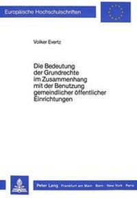 Abbildung von: Die Bedeutung der Grundrechte im Zusammenhang mit der Benutzung gemeindlicher öffentlicher Einrichtungen - Peter Lang Verlag