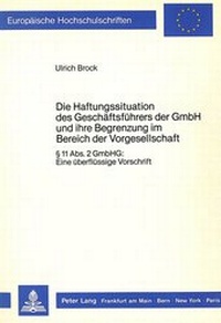 Abbildung von: Die Haftungssituation des Geschäftsführers der GmbH und ihre Begrenzung im Bereich der Vorgesellschaft - Peter Lang Verlag