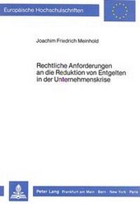 Abbildung von: Rechtliche Anforderungen an die Reduktion von Entgelten in der Unternehmenskrise - Peter Lang Verlag