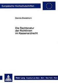 Abbildung von: Die Rechtsnatur der Richtlinien im Kassenarztrecht - Peter Lang Verlag