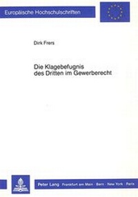 Abbildung von: Die Klagebefugnis des Dritten im Gewerberecht - Peter Lang Verlag