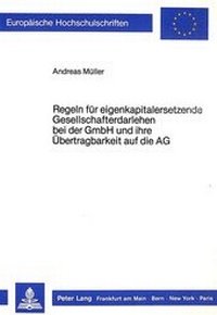 Abbildung von: Regeln für eigenkapitalersetzende Gesellschafterdarlehen bei der GmbH und ihre Übertragbarkeit auf die AG - Peter Lang Verlag