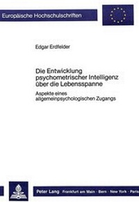 Enlarge image Cover: Die Entwicklung psychometrischer Intelligenz über die Lebensspanne - Peter Lang Verlag
