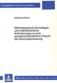 Abbildung von: Methodologische Grundlagen und messtheoretische Anforderungen an eine betriebswirtschaftliche Theorie der Personalbemessung - Peter Lang Verlag