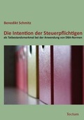 Cover: Die Intention der Steuerpflichtigen als Tatbestandsmerkmal bei der Anwendung von DBA-Normen - Tectum Wissenschaftsverlag