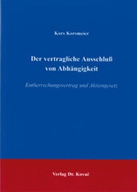 Abbildung von: Der vertragliche Ausschluss von Abhängigkeit - Kovac, Dr. Verlag