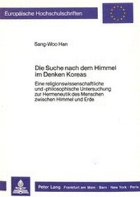 Abbildung von: Die Suche nach dem Himmel im Denken Koreas - Peter Lang Verlag