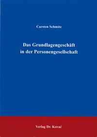 Abbildung von: Das Grundlagengeschäft in der Personengesellschaft - Kovac, Dr. Verlag